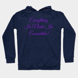 Everything  Is Neato In  Escondido! Purple Script Hoodie